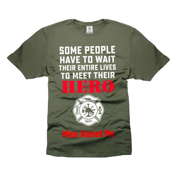 Firefighter Hero Raised Me Shirt Mine Raised Me Shirt Firefighter Gifts For Her Him (Large Military Green)