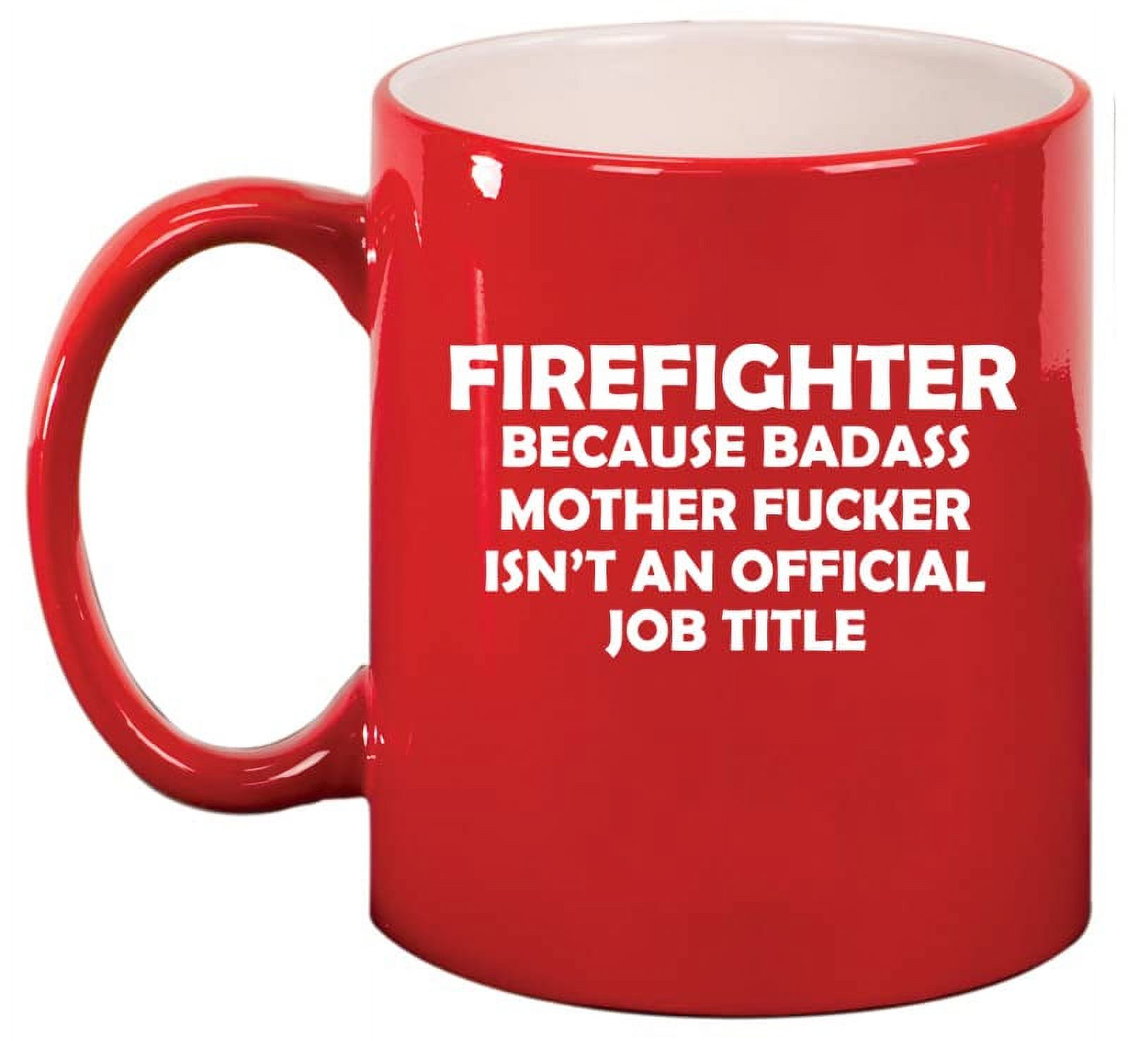Firefighter Job Title Funny Ceramic Coffee Mug Tea Cup Gift for Him