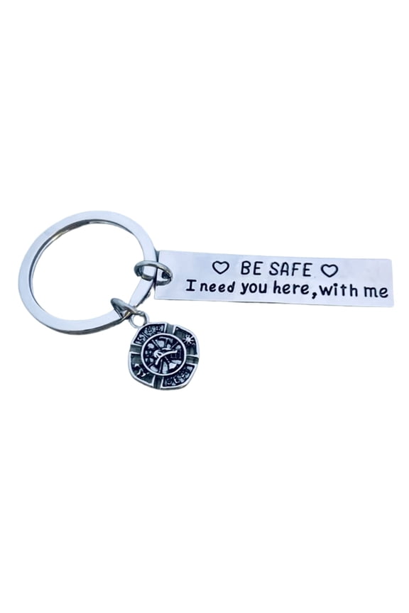 Firefighter Keychain, Be Safe, I Need You Here With Me - Fireman and Firewoman Jewelry