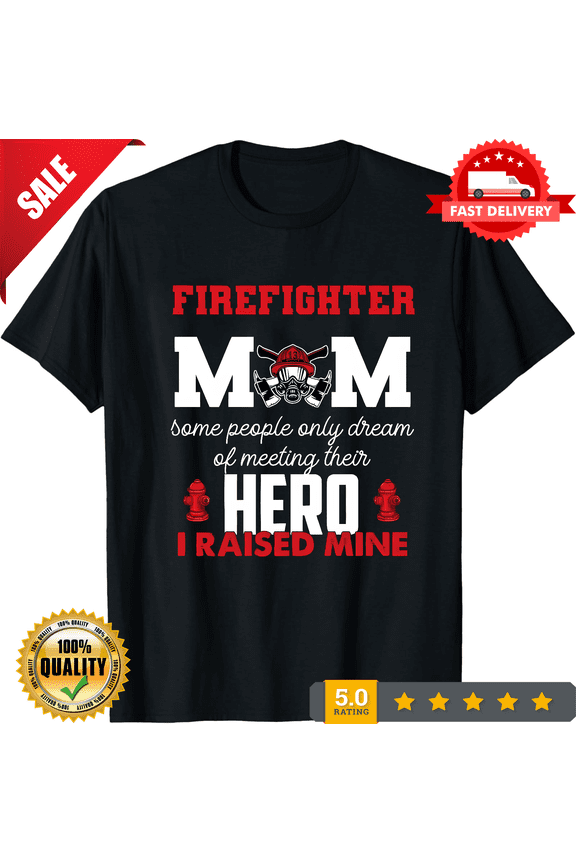 Firefighter Mom T-Shirt Firewoman Proud Moms Mother'S Day Vintage Unisex T-Shirt Unisex S-5XL Hot Trending Shirt, Vintage Birthday Gift, LIMITED EDITION-TH65212