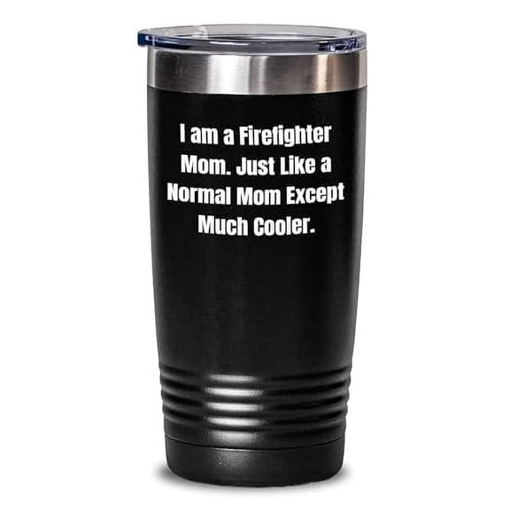 Firefighter Mom Tumbler, 20oz Vacuum Insulated Tumbler, Funny Quote for Firefighter Gifts, Graduation Unique Gifts from Mom to Firefighter