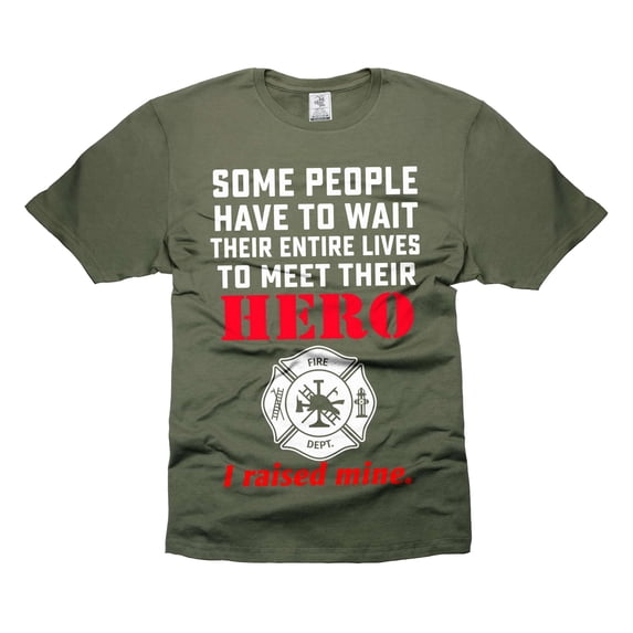 Firefighter Parent Shirts Firefighter shirts For Mother Father I Raised Mine Hero Shirt (Large Military Green)