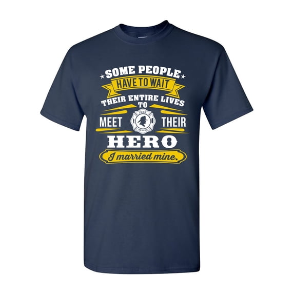 Firefighter Rescue Hero I Married Mine Funny Humor DT Adult T-Shirt Tee