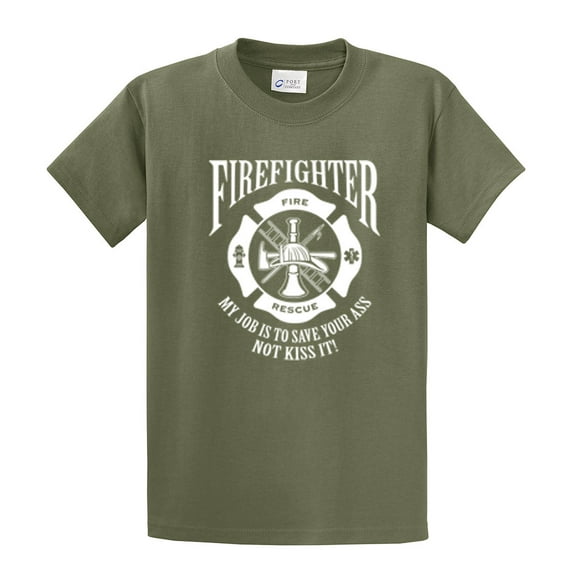 Firefighter Short Sleeve T-shirt My Job is to Save Your A$$ Not Kiss It-Military-4X