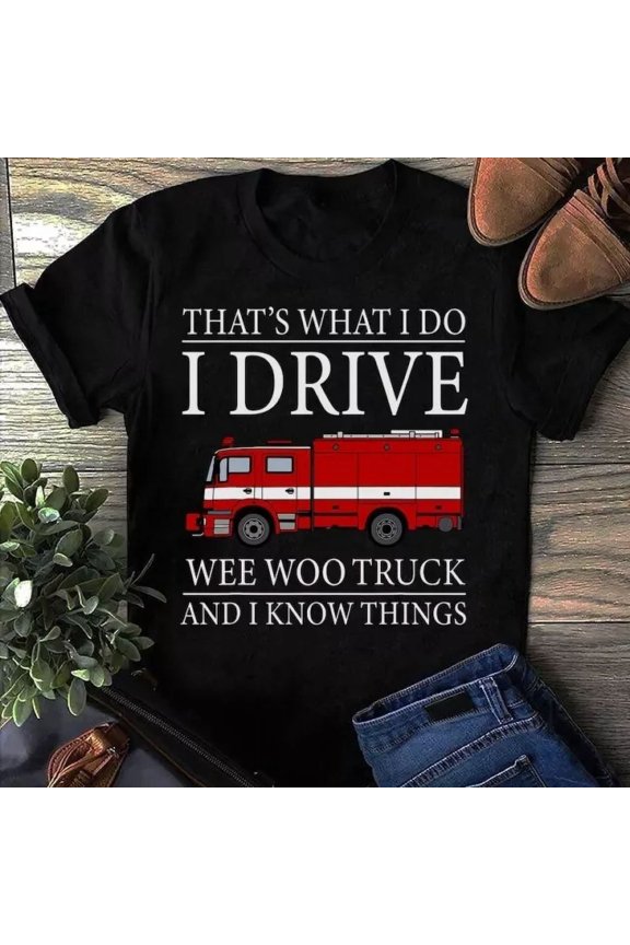 Firefighter Thats What I Do I Drive Wee Woo Truck Firefighter T Shirt - Fireman