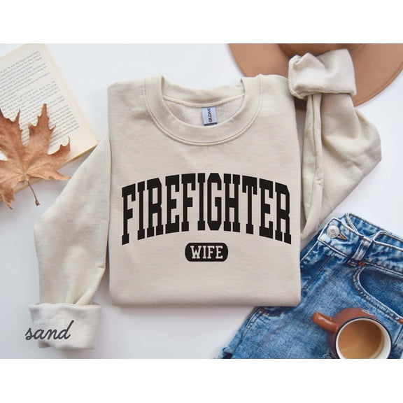 Firefighter Wife Sweatshirt: First Responder Gift