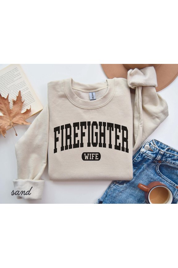 Firefighter Wife Sweatshirt: First Responder Gift