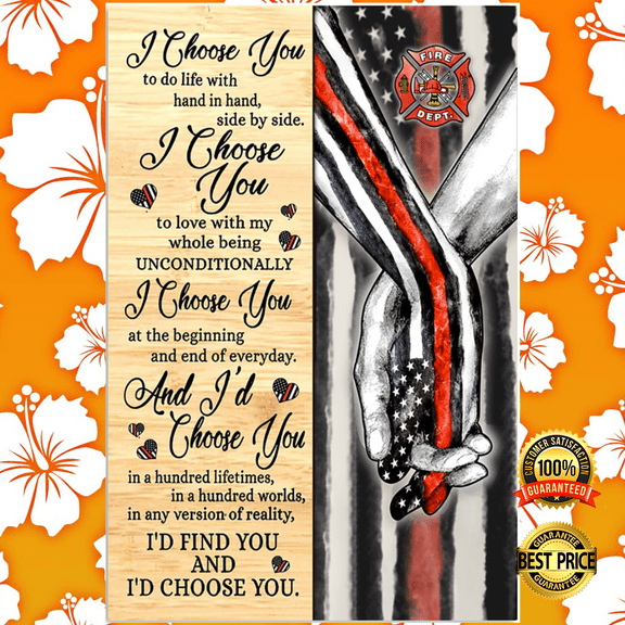 Firefighter i choose you to do life with hand in hand side by side poster 11 x 17 Inch Poster