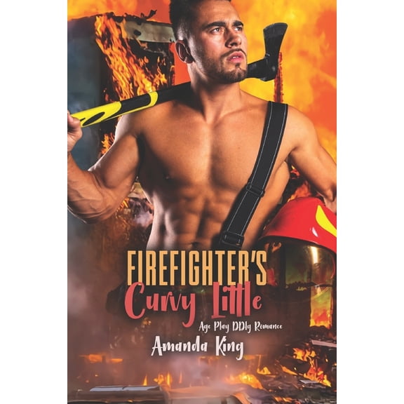 Duty Calls Firefighter's Curvy Little: Age Play DDlg Romance, Book 3, (Paperback)
