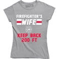 thumbnail image 1 of Firefighter's Wife Keep Back 200 Feet Perfect Gift For Mother's Day T-Shirt, 1 of 4