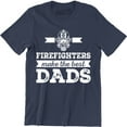 thumbnail image 1 of Firefighters Make The Best Dads Funny Firefighter Fathers Gift Tee Shirt, 1 of 4