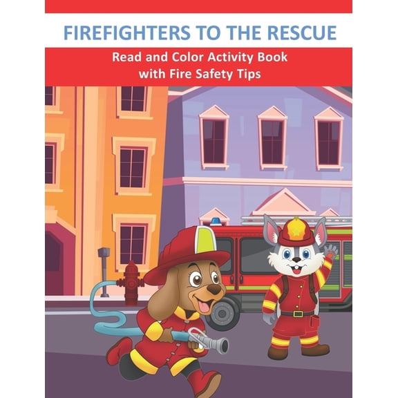Firefighters To The Rescue Read And Color Activity Book With Fire Safety Tips