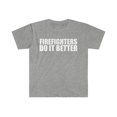 thumbnail image 1 of Firefighters do it better Unisex T-shirt S-3XL Firefighting, 1 of 2