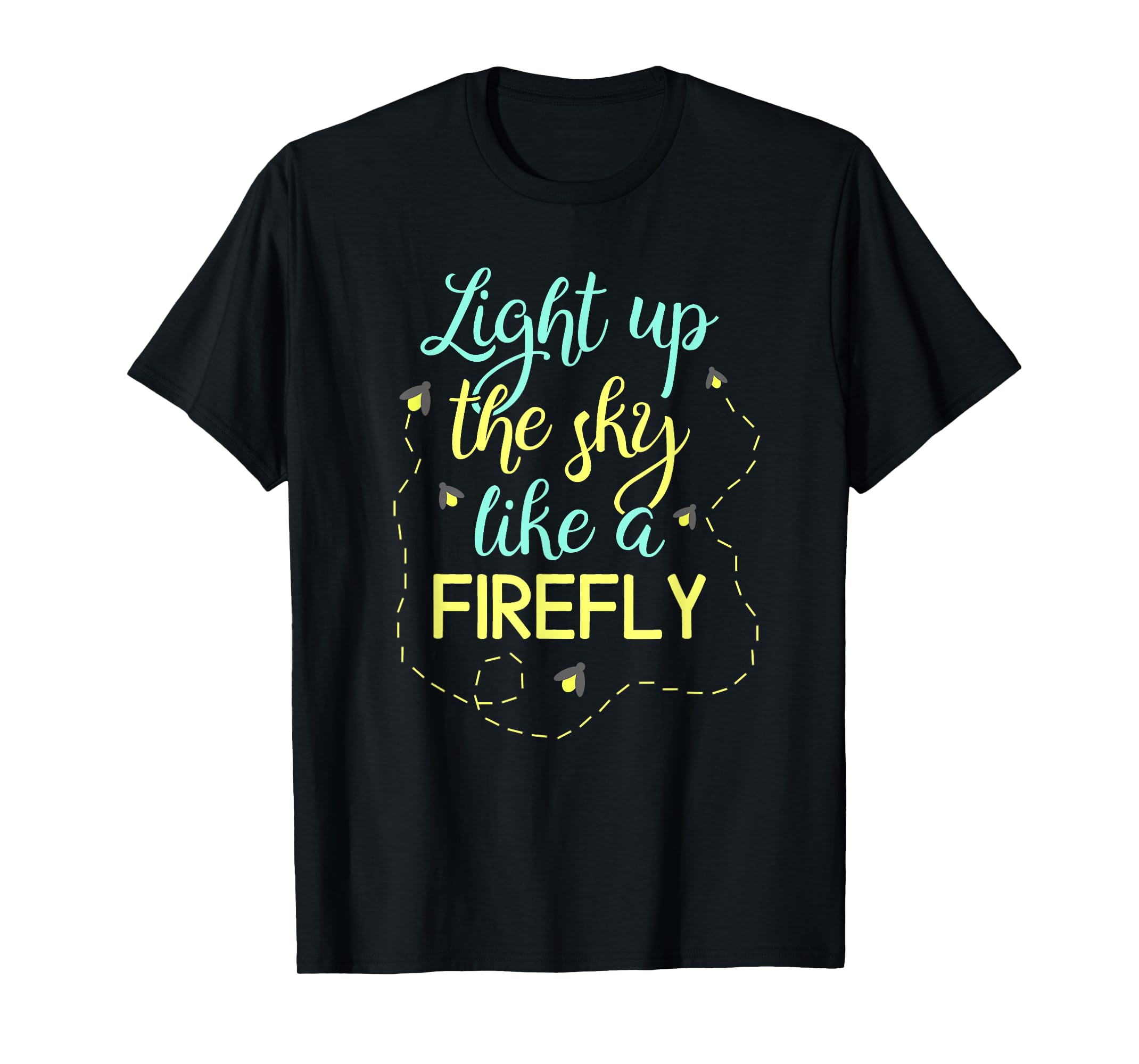 Fireflies Lightning Bug Light Up The Sky Like A Firefly TShirt