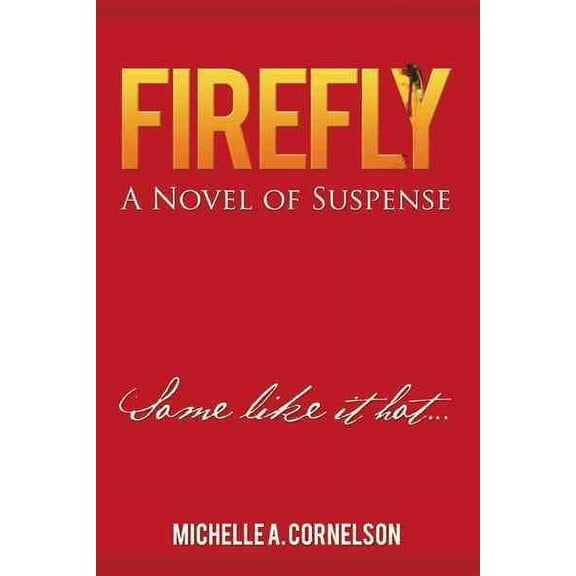 Firefly: A Novel of Suspense (Hardcover) by Michelle A Cornelson