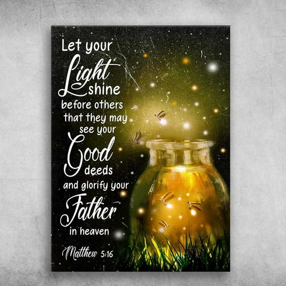 Firefly Father - Let Your Life Shine Before Others, That They May See Your Good Deeds, And Glorify Your Father In Heaven 11 x 17 Inch Poster