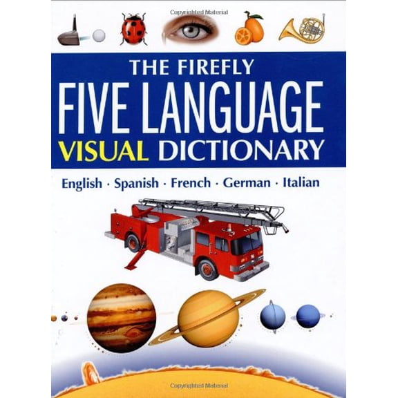 Pre-Owned The Firefly Five Language Visual Dictionary: English, Spanish, French, German, Italian, 9781552977781, 1552977781, Hardcover, Multilingual edition