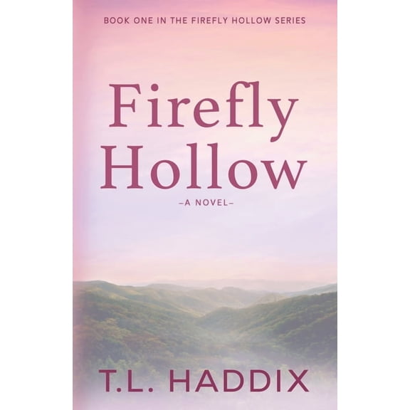 Firefly Hollow: Firefly Hollow : A Small Town Women's Fiction Romance (Series #1) (Paperback)
