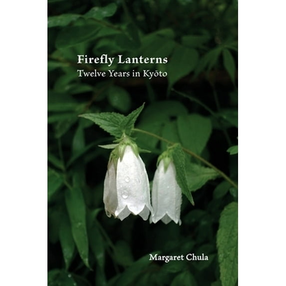 Firefly Lanterns: Twelve Years in Kyōto (Paperback)