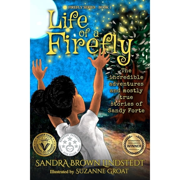 Firefly: Life of a Firefly: The Incredible Adventures and Mostly True Stories of Sandy Forte (Paperback)