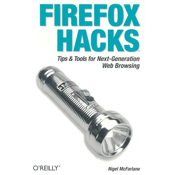 Pre-Owned Firefox Hacks: Tips & Tools for Next-Generation Web Browsing (Paperback) 0596009283 9780596009281