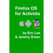 Firefox OS for Activists Paperback by Jeremy Green, Eric Lee