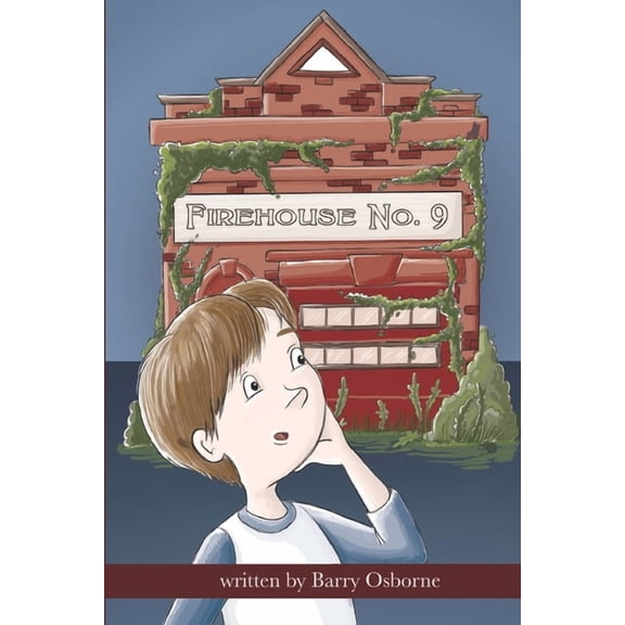 Firehouse Firehouse No. 9: Adventure for 8, 9, 10,11, 12 year olds. Firefighters, ghosts, time travel, heroes, middle grade reader, Book 1, (Paperback)