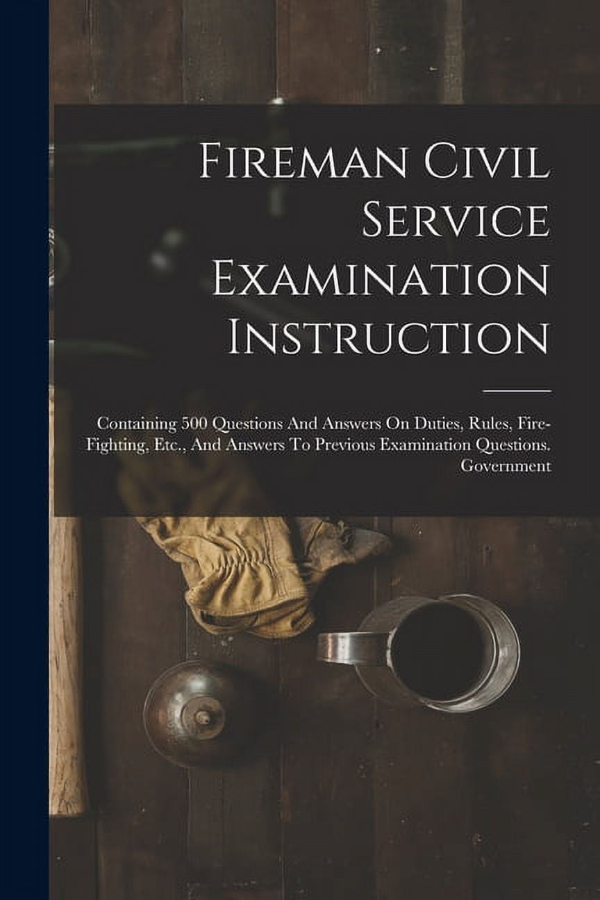 Fireman Civil Service Examination Instruction : Containing 500 ...