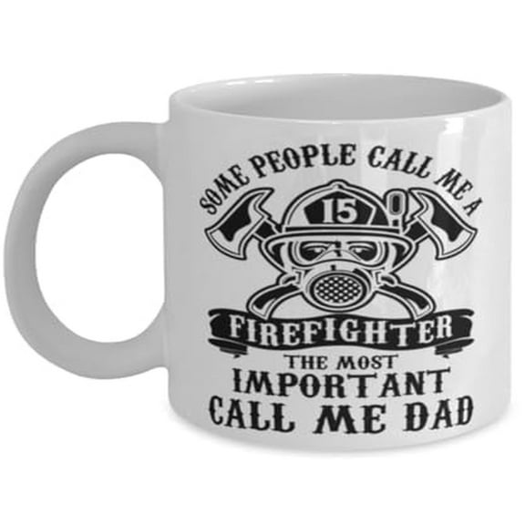 Fireman 11 oz Coffee Mug - Some People Call Me A Firefighter White Ceramic Gift