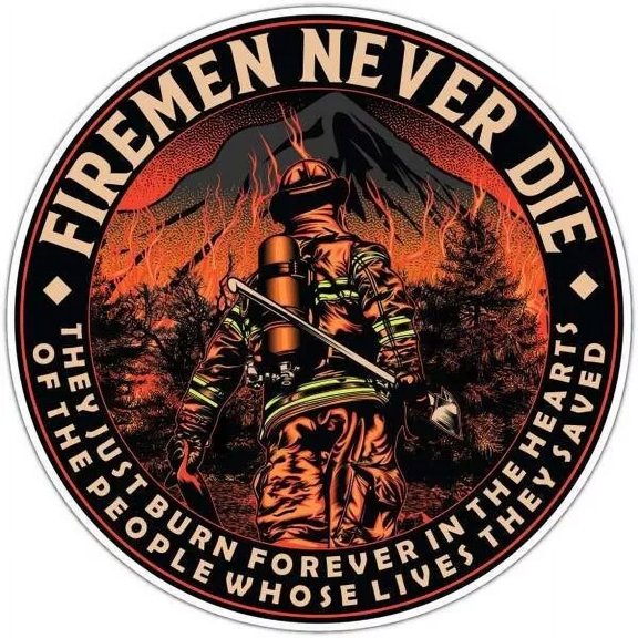 Firemen Never Die Fire Fighter Firefighter Window Vinyl Decal Sticker