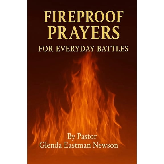 The Fireproof Devotional Fireproof Prayers: For Everyday Battles, (Paperback)