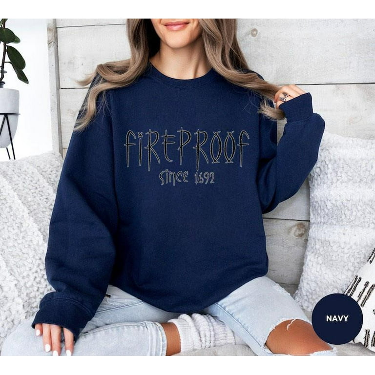 Fireproof Since 1692 Sweatshirt Salem Witch Shirt Witch Sweatshirt Halloween Gift Sweatshirt Salem 1692 Shirt Salem Witch Trials 1692 13 COLOR OPTIONS NEW INSTOCK Walmart