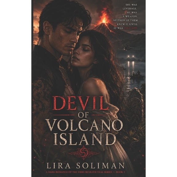 The Fires Beneath Taal Devil of Volcano Island: A Dark Romance Thriller of Mafia Secrets, Volcanic Power, Forbidden Love, and Ancient Philippin, Book 3, (Paperback)