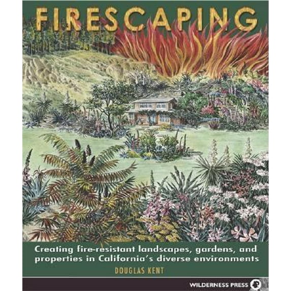 Pre-Owned Firescaping: Creating Fire-Resistant Landscapes, Gardens, and Properties in California's Diverse Environments (Paperback) 0899973604 9780899973609