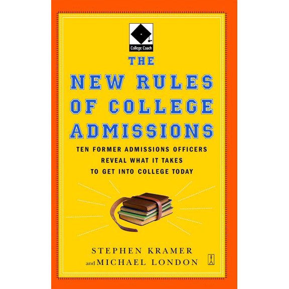 Fireside Books (Fireside) The New Rules of College Admissions: Ten Former Admissions Officers Reveal What It Takes to Get Into College Today, (Paperback)