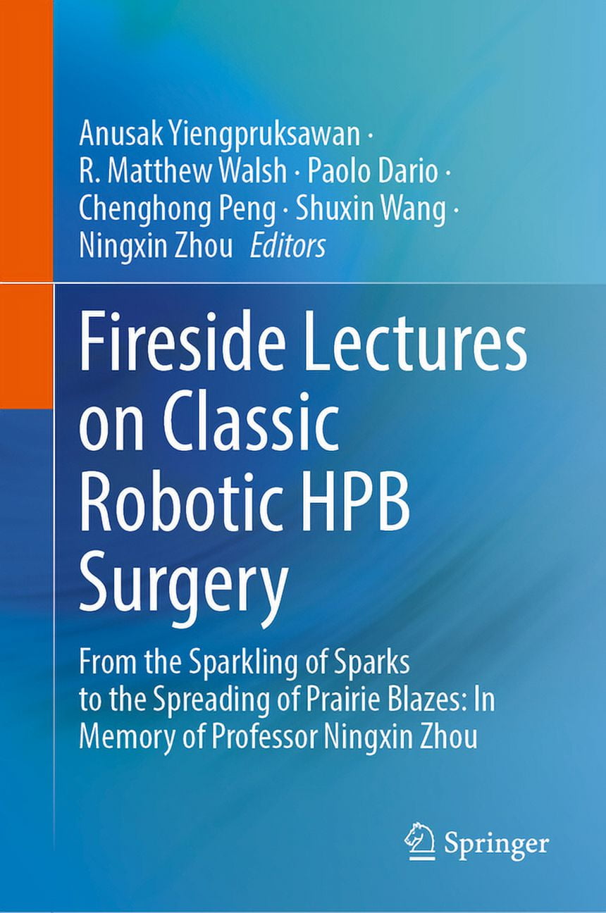 Fireside Lectures on Classic Robotic Hpb Surgery: From the Sparkling of Sparks to the Spreading of Prairie Blazes: In Memory of Prof. Ningxin Zhou (Hardcover)