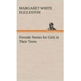 thumbnail image 1 of Fireside Stories for Girls in Their Teens (Hardcover) by Margaret W Eggleston, 1 of 1