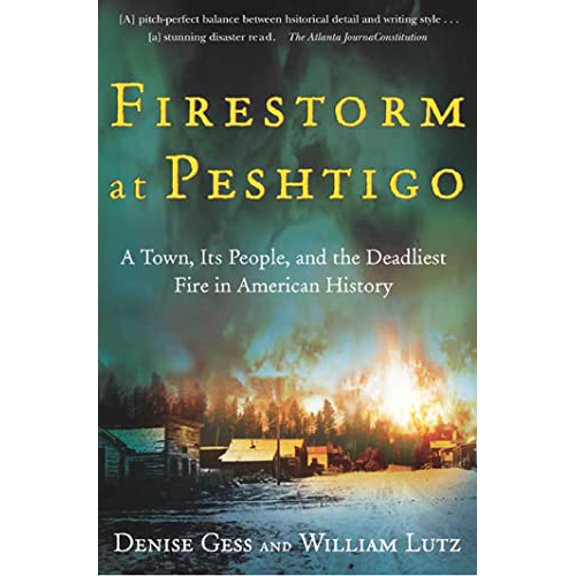 Pre-Owned Firestorm at Peshtigo: A Town, Its People, and the Deadliest Fire in American History (Paperback) 0805072934 9780805072938