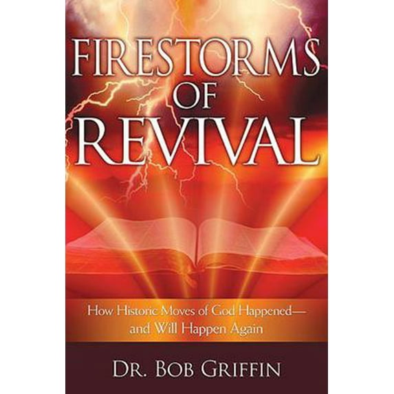 Pre-Owned Firestorms of Revival: How Historic Moves of God Happened and Will Happen Again (Paperback) 1599790645 9781599790640