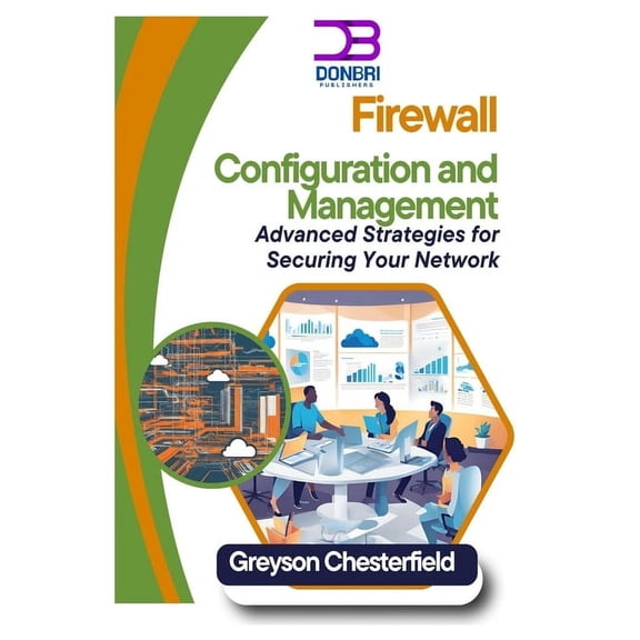 Firewall Configuration and Management: Advanced Strategies for Securing Your Network, (Paperback)