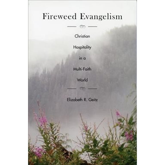 Pre-Owned Fireweed Evangelism: Christian Hospitality in a Multi-Faith World (Paperback)