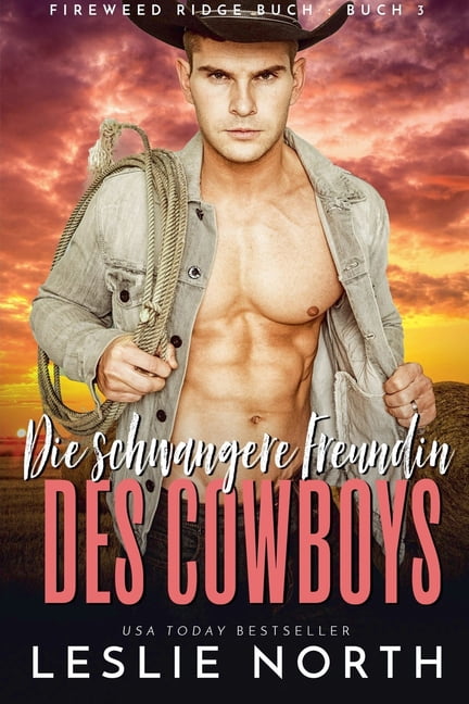 Fireweed Ridge Serie Die schwangere Freundin des Cowboys, Book 3, (Paperback)