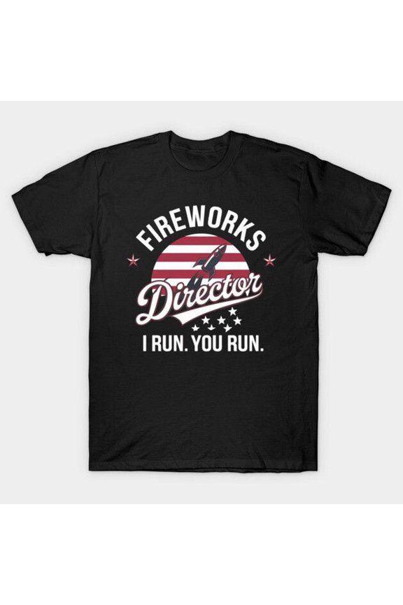 Fireworks Director I Run You Run Funny 4th Of July T-S1Hirt