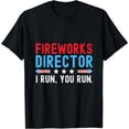 thumbnail image 1 of Fireworks Director I Run You Run Funny 4th Of July T-Shirt, 1 of 4