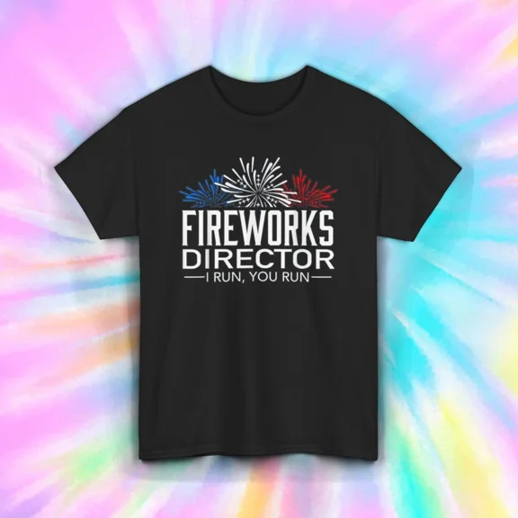 Fireworks Director I Run You Run Funny Quote 4th of July Unisex T-Shirt, up to size 5XL