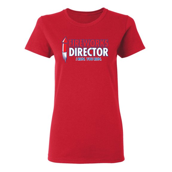 Fireworks Director I Run You Run Sarcastic Novelty Gift Idea Adult Humor Funny Women's Casual Tees