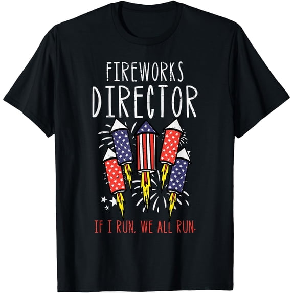 Fireworks Director If I Run Funny Fourth Of July Men Women T-Shirt