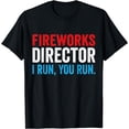 thumbnail image 1 of Fireworks Director If I Run You Run 4th July T-Shirt, 1 of 4