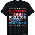 thumbnail image 1 of Fireworks Director If I Run You Run 4th July T-Shirt, 1 of 4