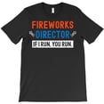 thumbnail image 1 of Fireworks Director If I Run You Run Themed Funny Holiday Graphic G37579 Unisex T-Shirt, Up to Size 5XL, 1 of 2